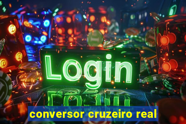 conversor cruzeiro real