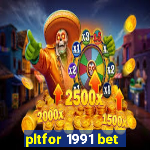 pltfor 1991 bet