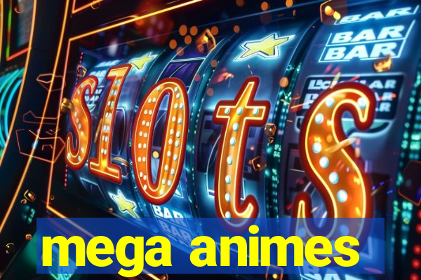 mega animes