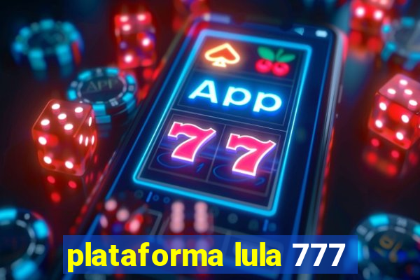plataforma lula 777