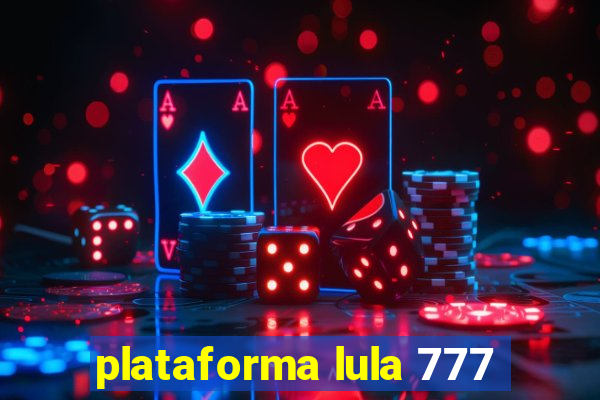plataforma lula 777
