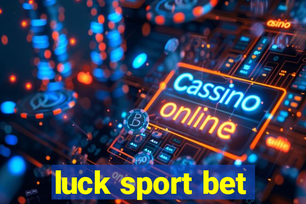 luck sport bet