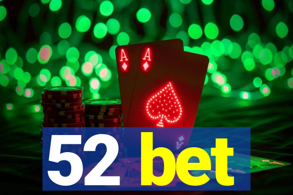 52 bet