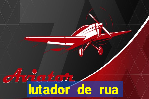 lutador de rua filme completo dublado mega filmes
