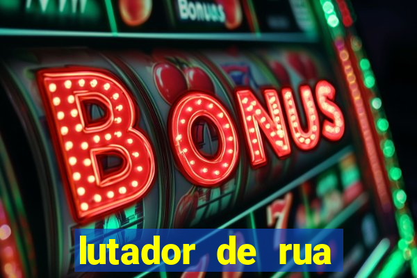 lutador de rua filme completo dublado mega filmes