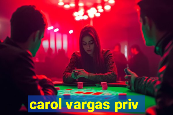 carol vargas priv