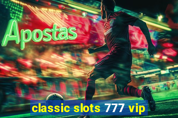 classic slots 777 vip