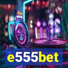 e555bet