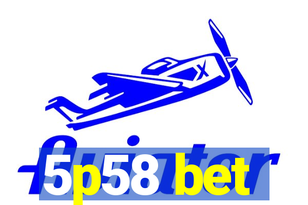 5p58 bet