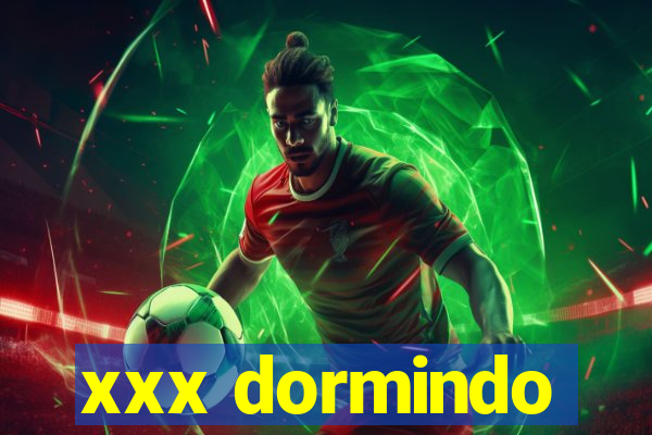 xxx dormindo