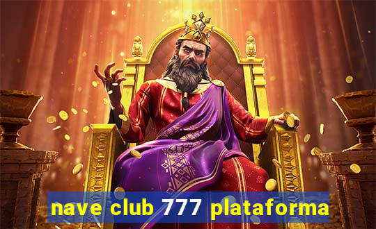 nave club 777 plataforma