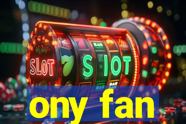ony fan
