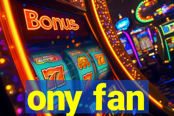 ony fan
