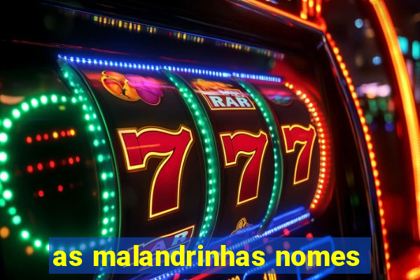 as malandrinhas nomes