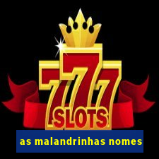 as malandrinhas nomes