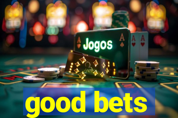 good bets