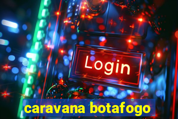 caravana botafogo