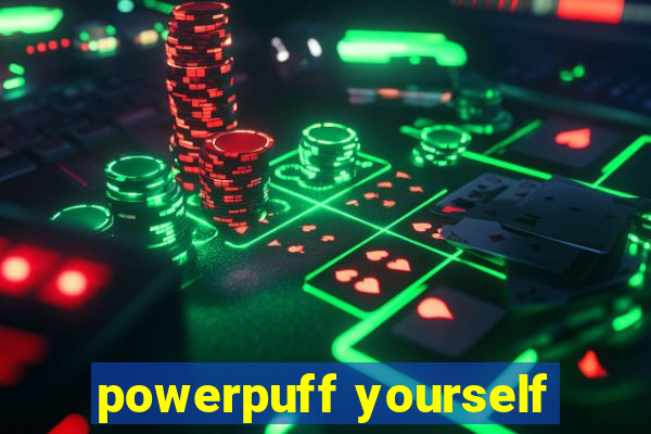 powerpuff yourself