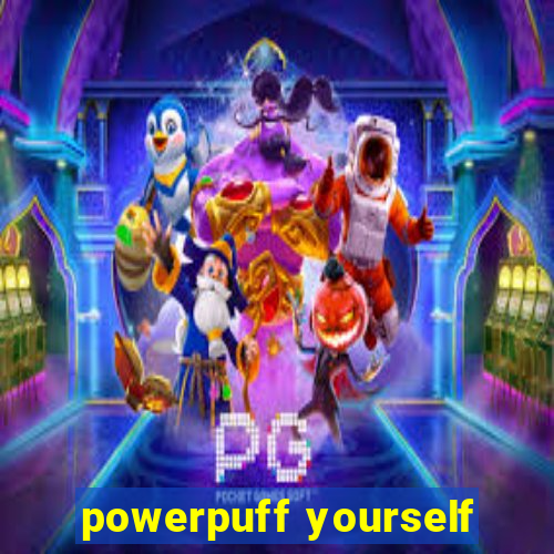 powerpuff yourself