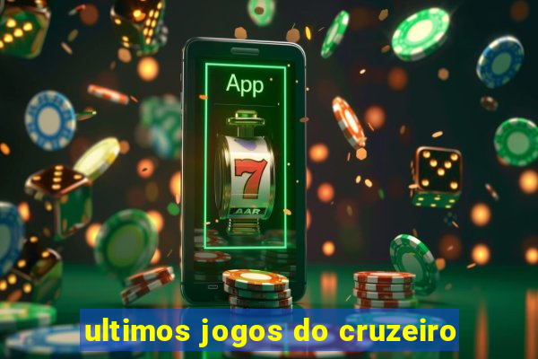 ultimos jogos do cruzeiro