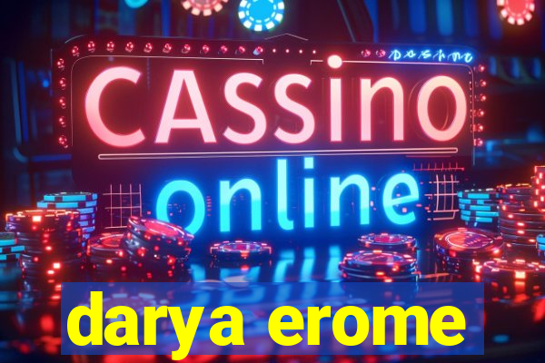 darya erome