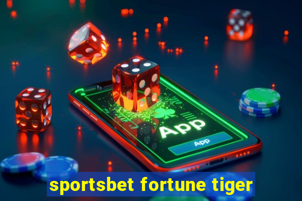 sportsbet fortune tiger
