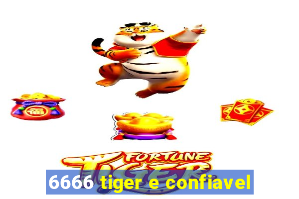 6666 tiger e confiavel