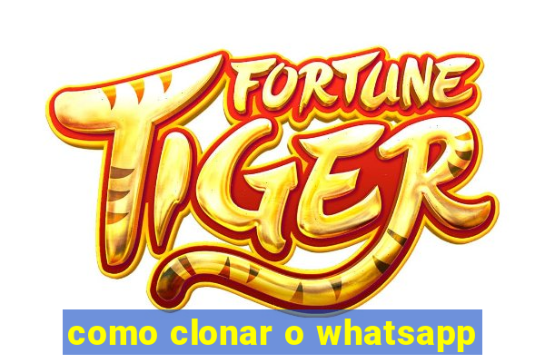 como clonar o whatsapp