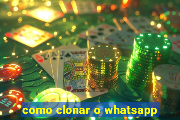 como clonar o whatsapp
