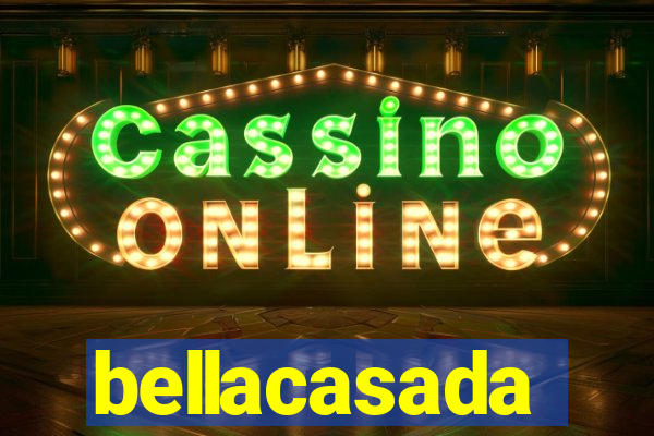 bellacasada