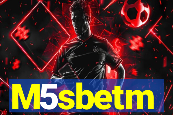 M5sbetm