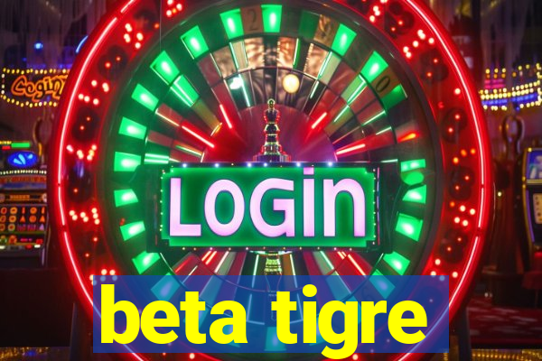 beta tigre