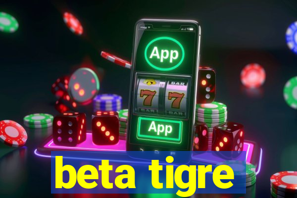 beta tigre