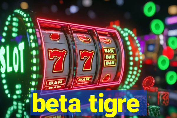 beta tigre