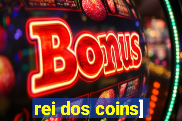 rei dos coins]
