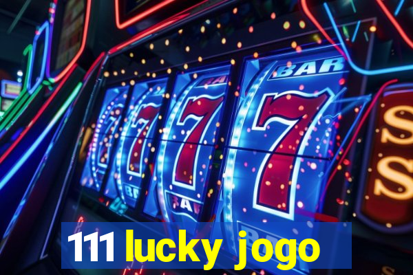 111 lucky jogo