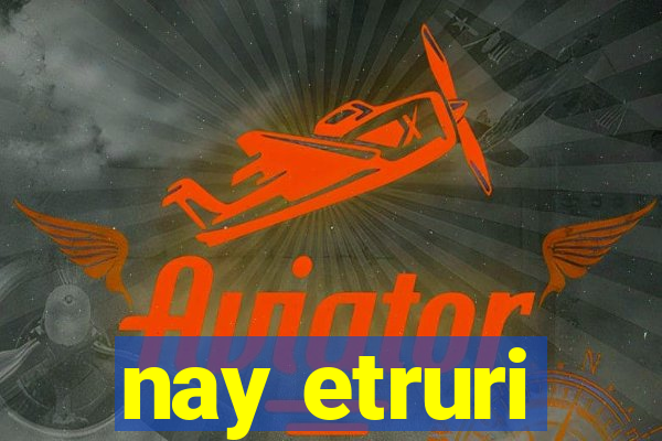 nay etruri