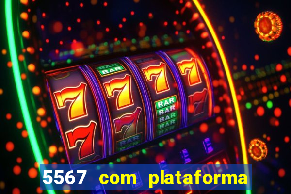 5567 com plataforma de jogos