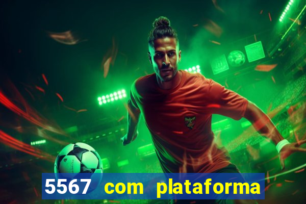 5567 com plataforma de jogos