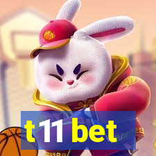t11 bet