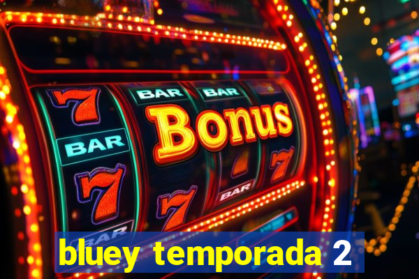 bluey temporada 2