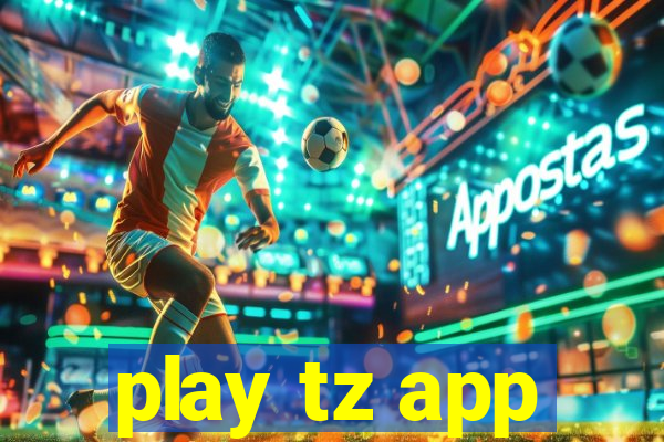 play tz app