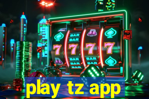 play tz app
