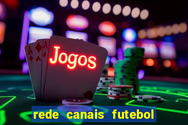 rede canais futebol ao vivo