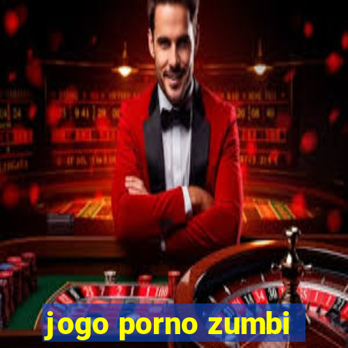jogo porno zumbi