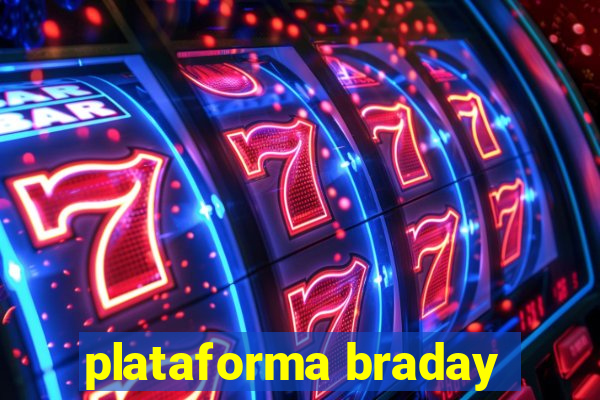 plataforma braday