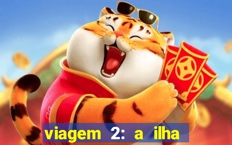 viagem 2: a ilha misteriosa filme completo dublado superflix