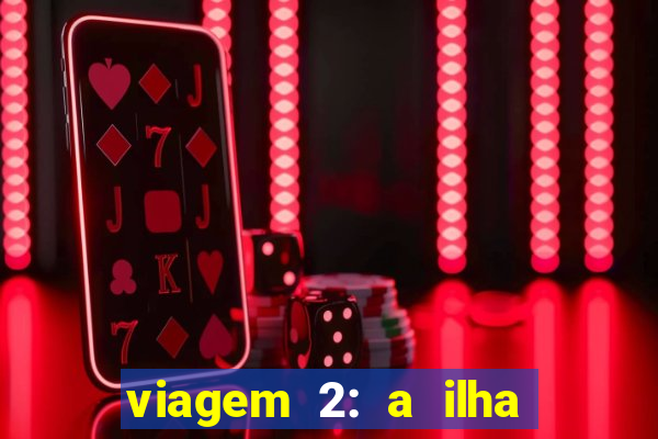 viagem 2: a ilha misteriosa filme completo dublado superflix