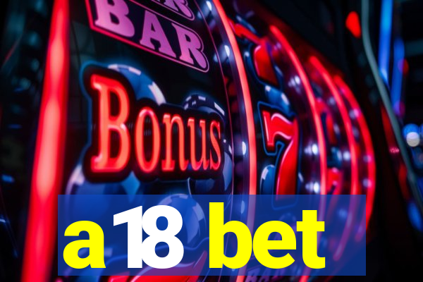 a18 bet