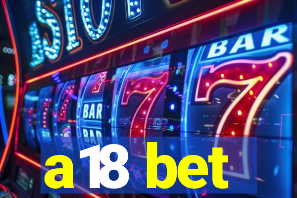 a18 bet